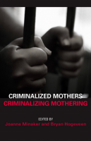 Criminalized Mothers/Criminalizing Mothering