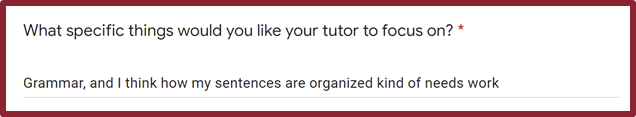 Screenshot of question when submitting paper for feedback: "What specific things would you like your tytor to work on? Grammar, and I think how my sentences are organized kind of needs work"