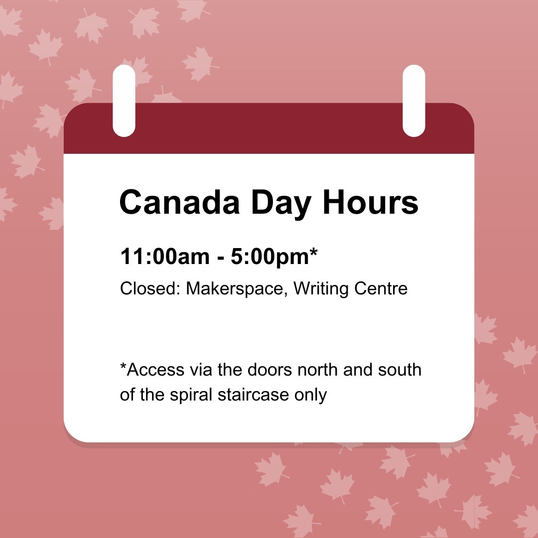 The library will be open from 11am to 5pm on July 1 (access via the 107 street entrances north and south of the clocktower). The Makerspace and Writing Centre will be closed for Canada Day.