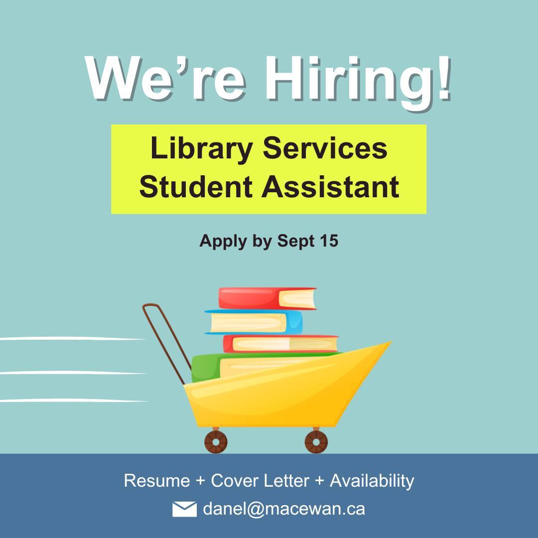 We’re hiring a casual Library Services Student Assistant! Shelve, scan books, assist other students with the printers, and more. Check out the full posting at https://buff.ly/3B3mr2n. To apply, send a resume, cover letter, and your availability to Lily Dane at danel@macewan.ca by September 15.